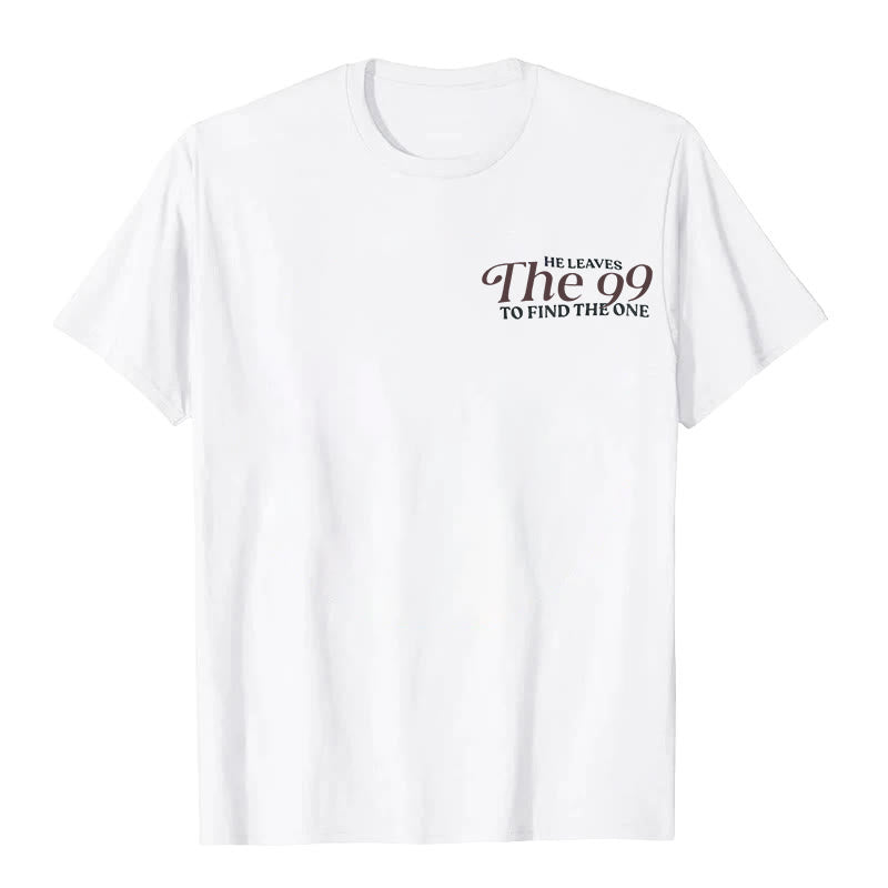Christianartworkshop He Leaves the 99 to Find the One T-shirt