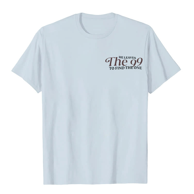 Christianartworkshop He Leaves the 99 to Find the One T-shirt