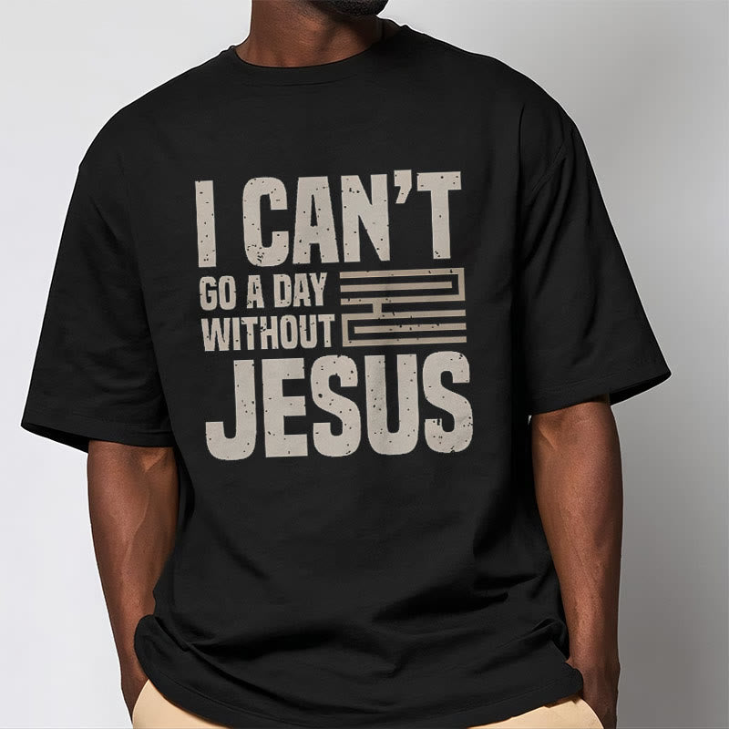 Christianartworkshop Quotation Style I Can't Go a Day Without Jesus Statement Short Sleeve T-shirt - image 3