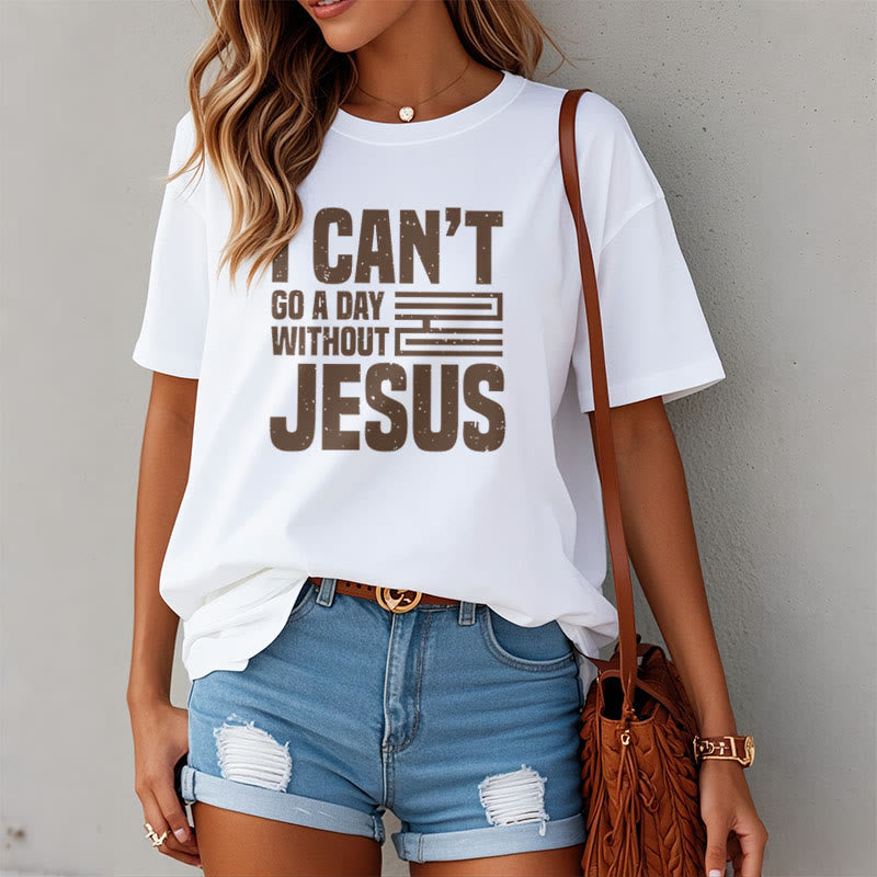 Christianartworkshop Quotation Style I Can't Go a Day Without Jesus Statement Short Sleeve T-shirt - image 6