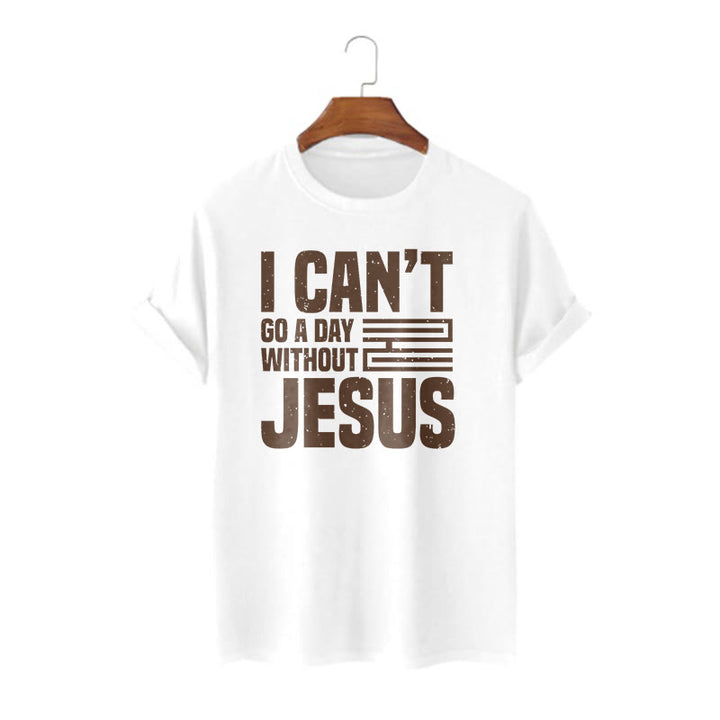 Christianartworkshop Quotation Style I Can't Go a Day Without Jesus Statement Short Sleeve T-shirt - White - 2XL - image 5