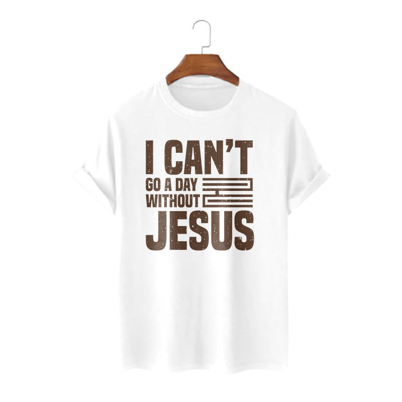Christianartworkshop Quotation Style I Can't Go a Day Without Jesus Statement Short Sleeve T-shirt - White - 2XL - image 4