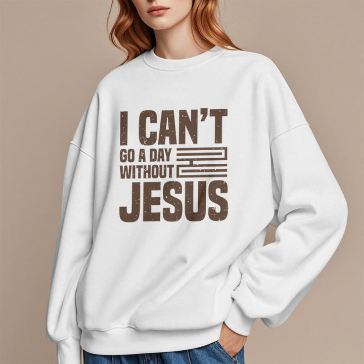 Classic Style I Can't Go A Day Without Jesus Fleece Lined Polyester Sweatshirt - image 2