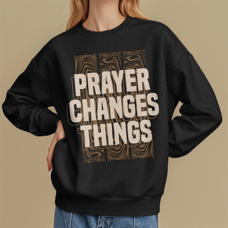 Christianartworkshop Modern Style Prayer Changes Things Fleece Lined Polyester Sweatshirt - image 1