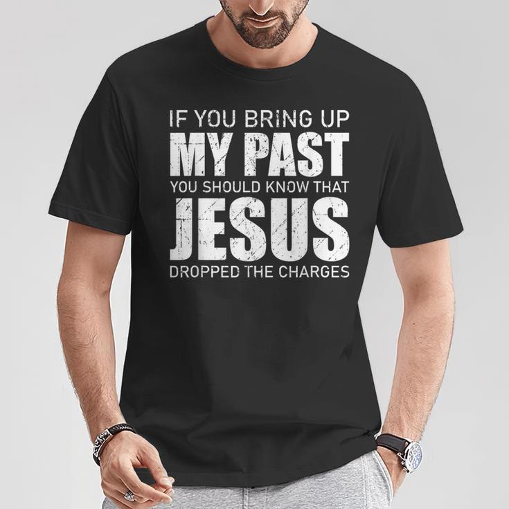 Christianartworkshop If You Bring Up My Past You Should Know Jesus Dropped Charge T-shirt - image 3
