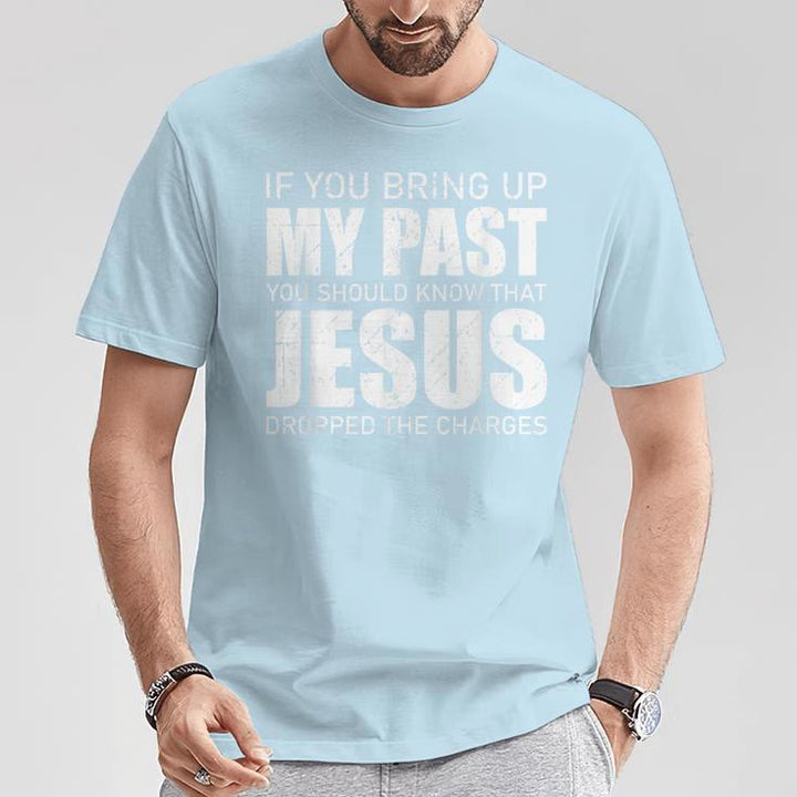 Christianartworkshop If You Bring Up My Past You Should Know Jesus Dropped Charge T-shirt - image 8