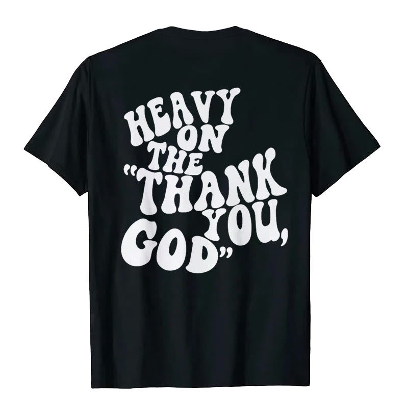 Christianartworkshop "HEAVY ON THE 'THANK YOU, GOD'" T-shirt - image 4