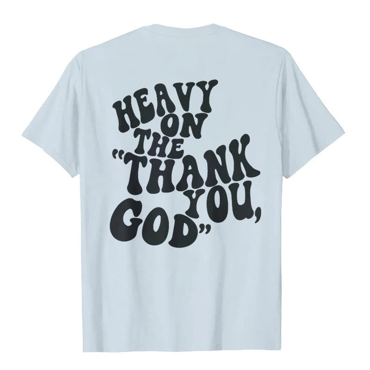 Christianartworkshop "HEAVY ON THE 'THANK YOU, GOD'" T-shirt - image 10