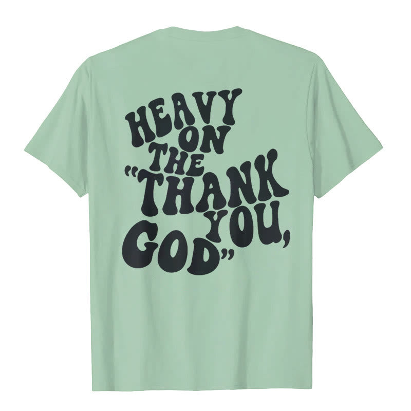 Christianartworkshop "HEAVY ON THE 'THANK YOU, GOD'" T-shirt - image 16