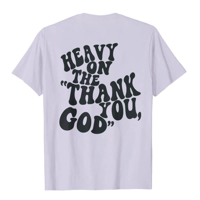 Christianartworkshop "HEAVY ON THE 'THANK YOU, GOD'" T-shirt - image 22