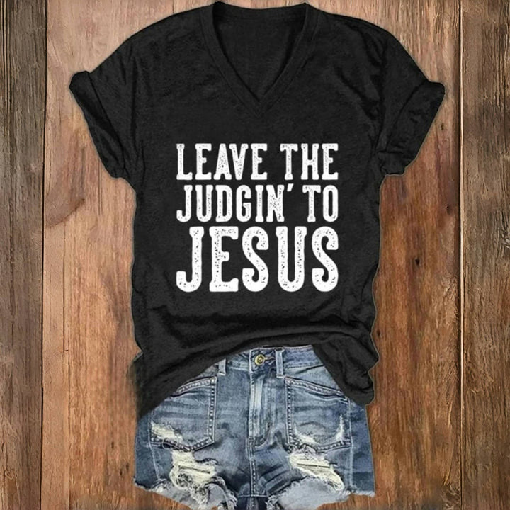 Christianartworkshop Leave The Judgin To Jesus Print V-Neck T-shirt