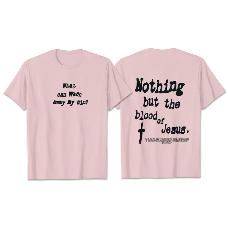 Christianartworkshop Nothing But Blood Of Jesus Cotton T-Shirt