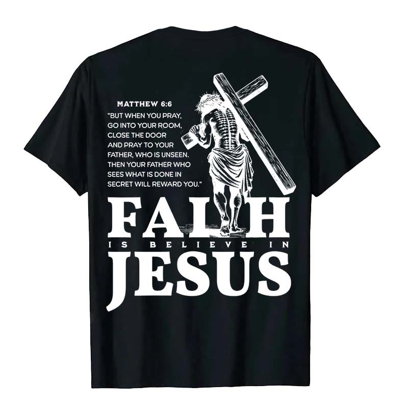 Christianartworkshop Faith Is Believe In Jesus with Matthew 6:6 Unisex T-shirt - image 0