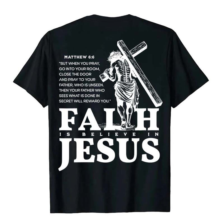 Christianartworkshop Faith Is Believe In Jesus with Matthew 6:6 Unisex T-shirt - image 0