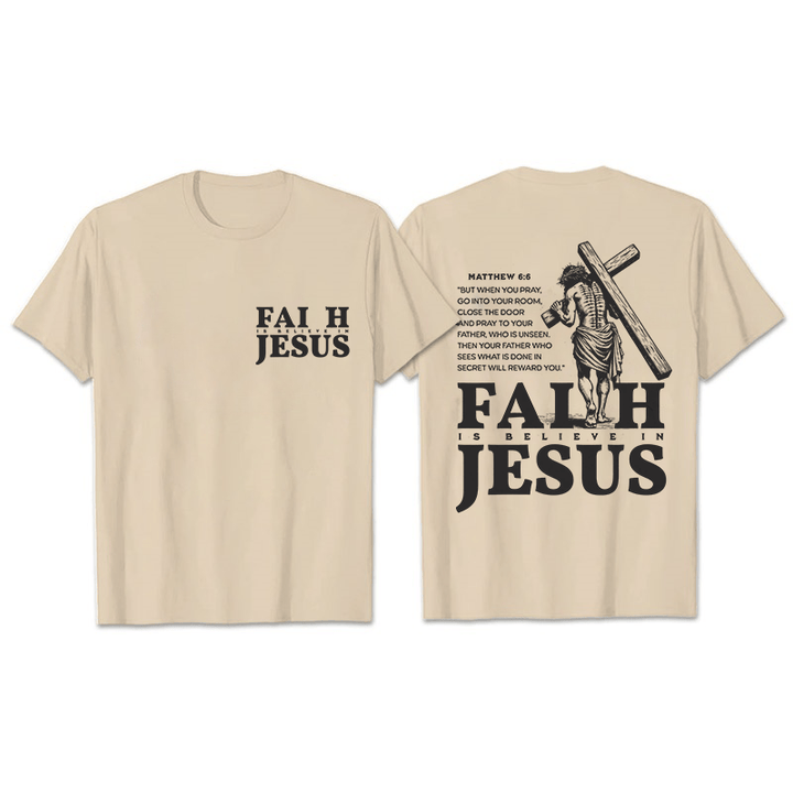 Christianartworkshop Faith Is Believe In Jesus with Matthew 6:6 Unisex T-shirt - Beige - 2XL - image 18