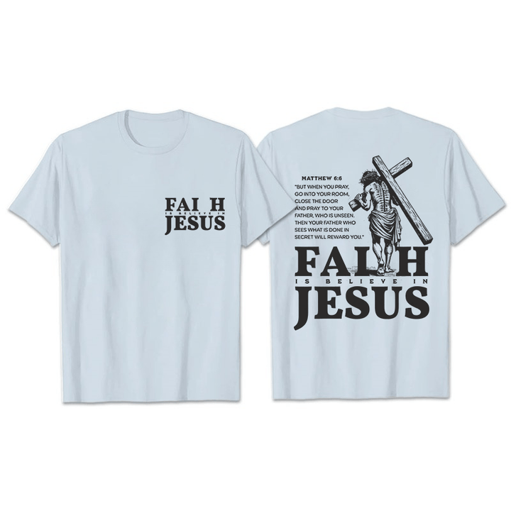 Christianartworkshop Faith Is Believe In Jesus with Matthew 6:6 Unisex T-shirt - Light Blue - 2XL - image 23