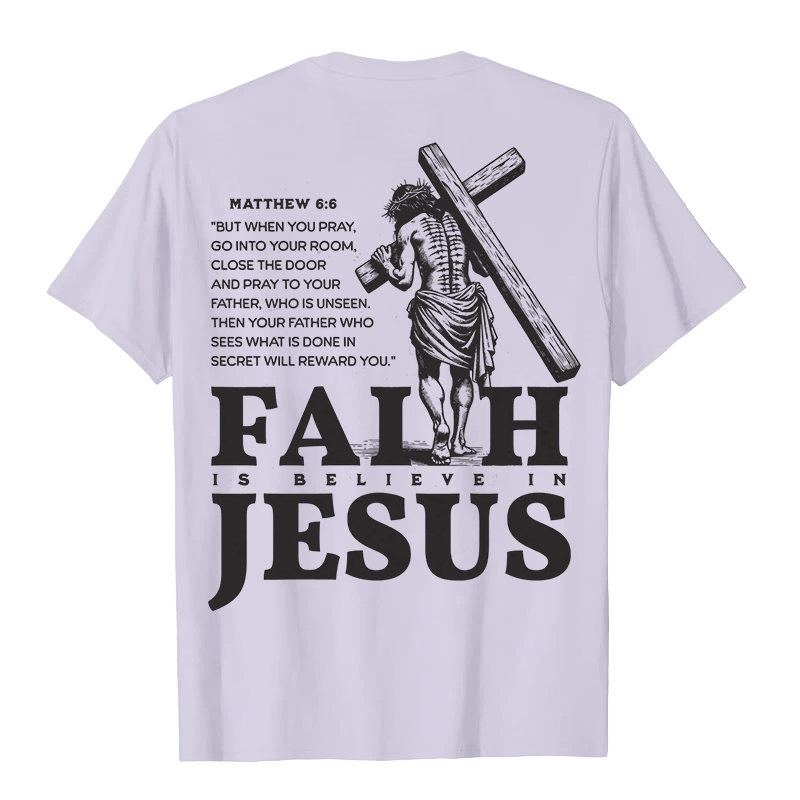 Christianartworkshop Faith Is Believe In Jesus with Matthew 6:6 Unisex T-shirt - image 13
