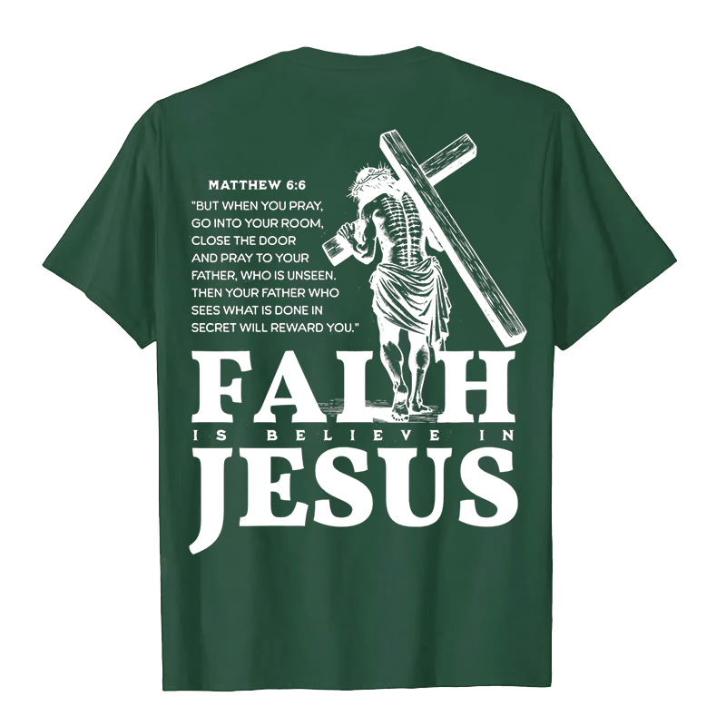 Christianartworkshop Faith Is Believe In Jesus with Matthew 6:6 Unisex T-shirt - image 7