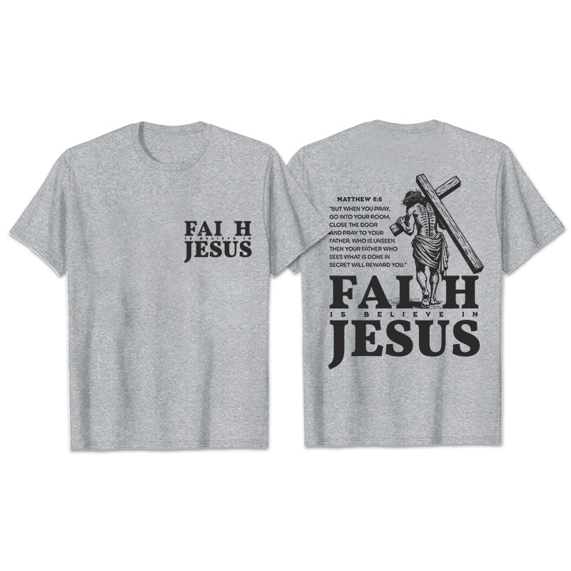 Christianartworkshop Faith Is Believe In Jesus with Matthew 6:6 Unisex T-shirt - Grey - 2XL - image 11