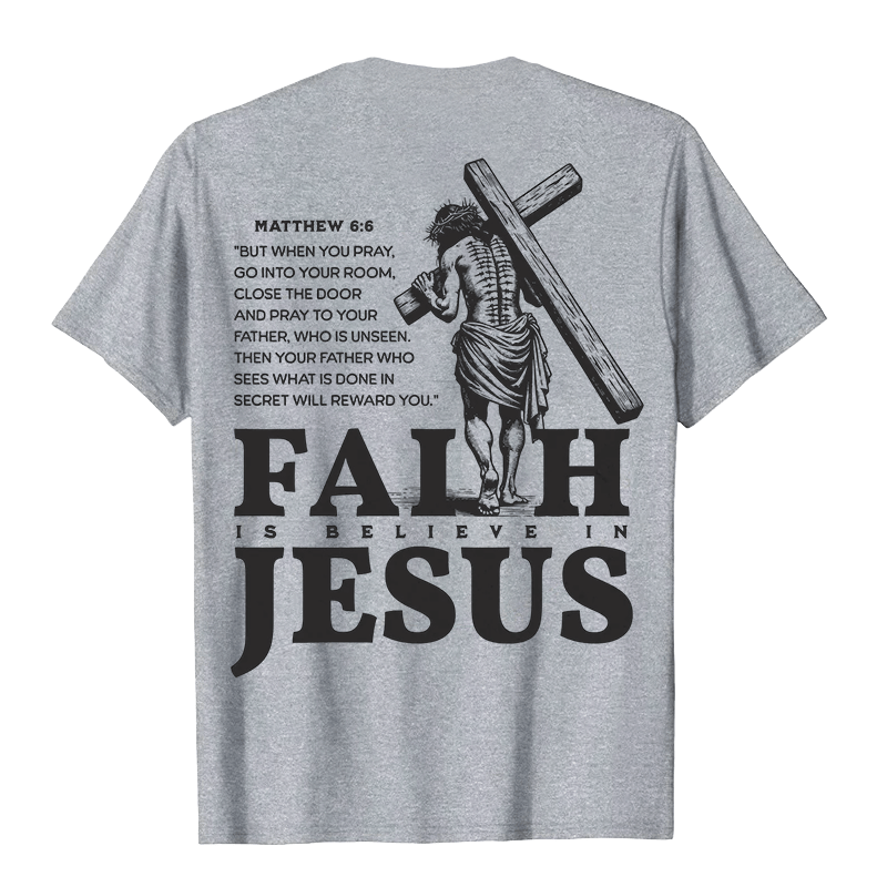 Christianartworkshop Faith Is Believe In Jesus with Matthew 6:6 Unisex T-shirt - image 10