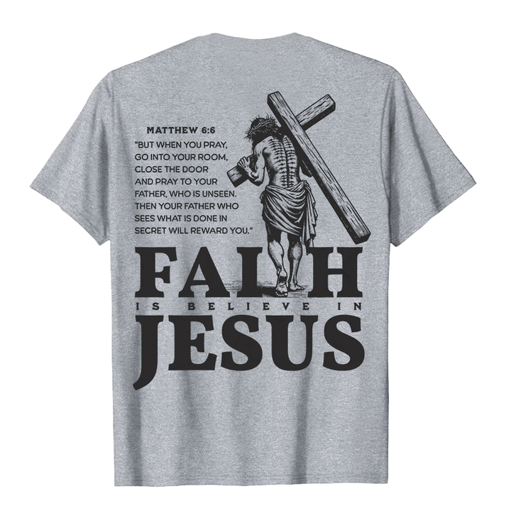 Christianartworkshop Faith Is Believe In Jesus with Matthew 6:6 Unisex T-shirt - image 10