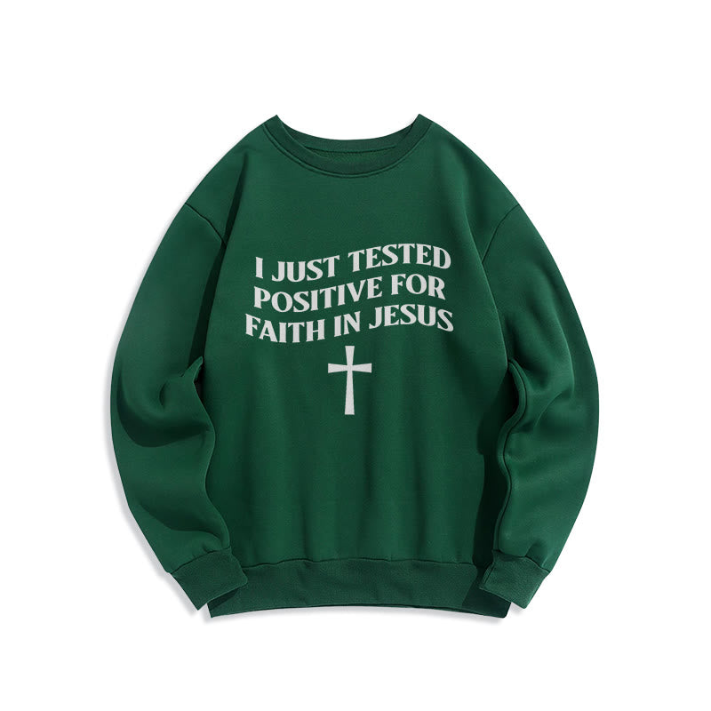 Christianartworkshop I Just Tested Positive For Faith In Jesus Cross Fleece Lined Polyester Sweatshirt - Green - 2XL - image 0