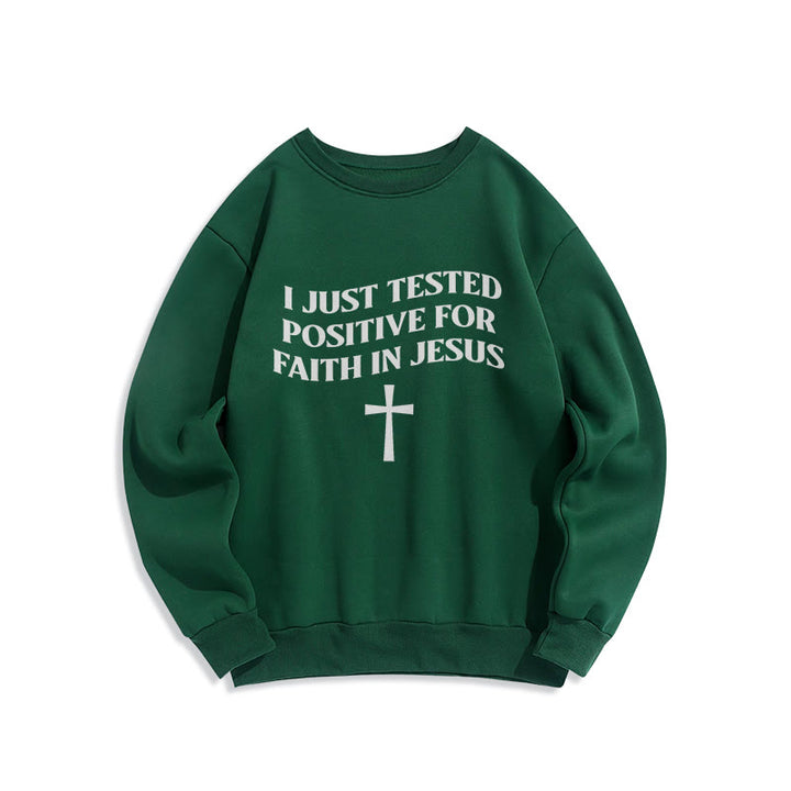 Christianartworkshop I Just Tested Positive For Faith In Jesus Cross Fleece Lined Polyester Sweatshirt - Green - 2XL - image 0