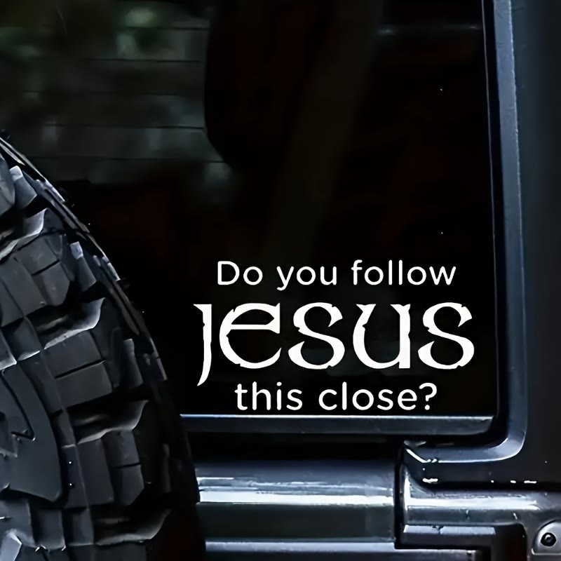 Christianartworkshop Metal Car Decal with Do you follow Jesus this close: Embody His Quiet Presence on Roads - image 1