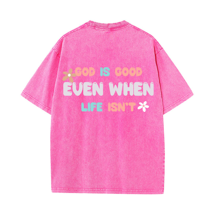 Christianartworkshop God Is Good Even When Life Isn't Unisex Washed T-Shirt - image 25