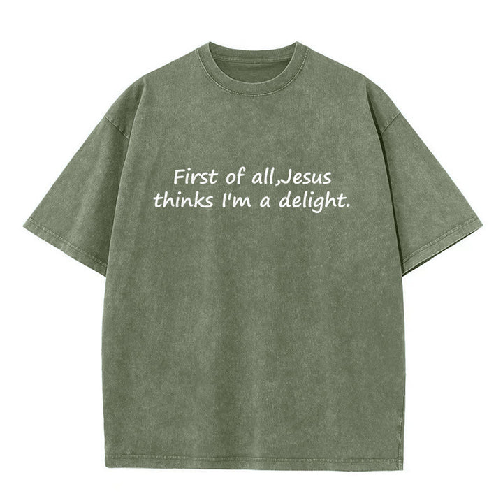 Christianartworkshop "First of All, Jesus Thinks I'm a Delight" Faith Quote Washed Unisex T-Shirt - Army Green - 5XL - image 1