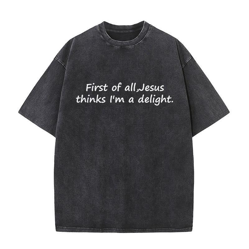 Christianartworkshop "First of All, Jesus Thinks I'm a Delight" Faith Quote Washed Unisex T-Shirt - Black - 5XL - image 0