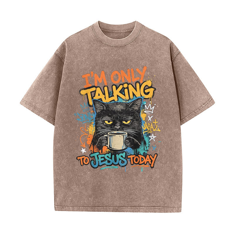 Christianartworkshop I Am Only Talking To Jesus Today Graffiti Cat Coffee Washed Unisex T-Shirt - Brown - 5XL - image 0