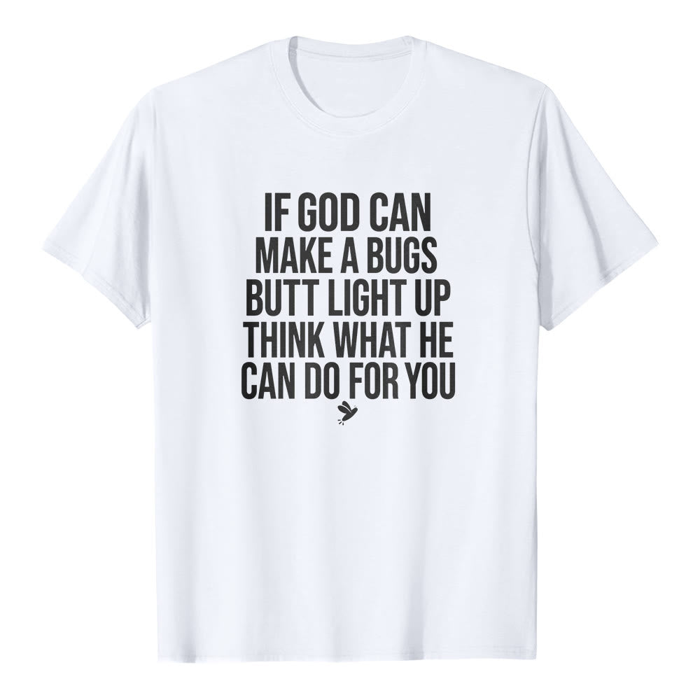 Christianartworkshop If God Can Make A Bugs Butt Light Up Funny Faith Quote Premium Short Sleeve T-Shirt - White - 2XL - image 1