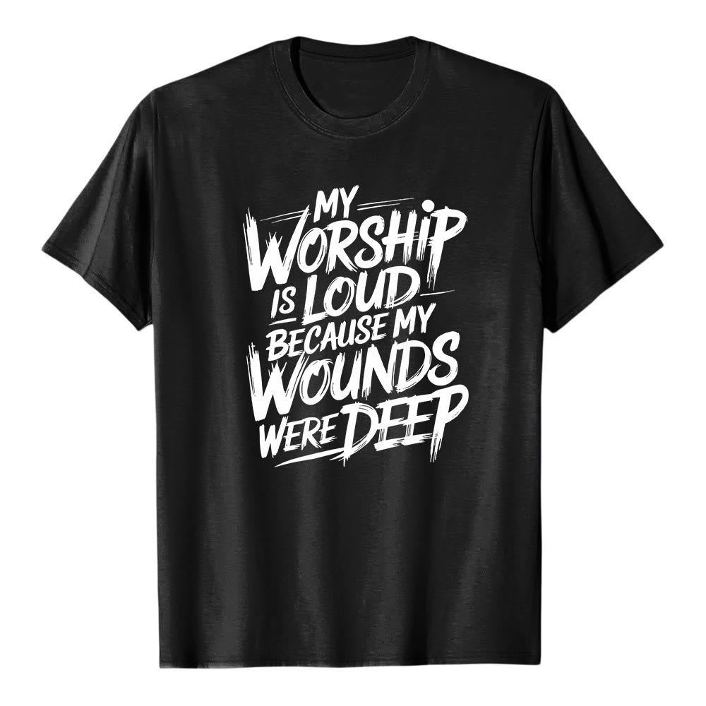 Christianartworkshop "My Worship Is Loud Because My Wounds Were Deep" Bold Typography Faith Premium Short Sleeve T-Shirt - Black - 2XL - image 1