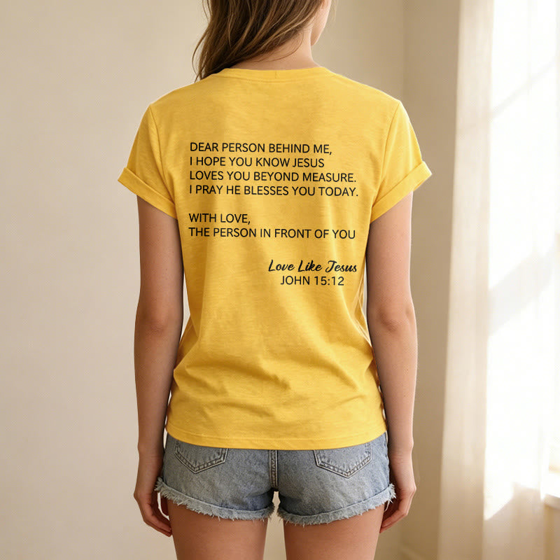 Christianartworkshop Dear Person Behind Me Full Back Text John 15:12 Verse Front Love Slogan Casual V-neck T-shirt - image 29
