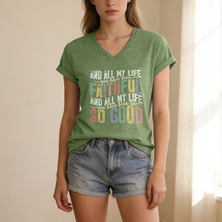 Christianartworkshop And All My Life You Have Been Faithful So Good  Multicolor Dual Font Casual V-neck T-shirt - image 19
