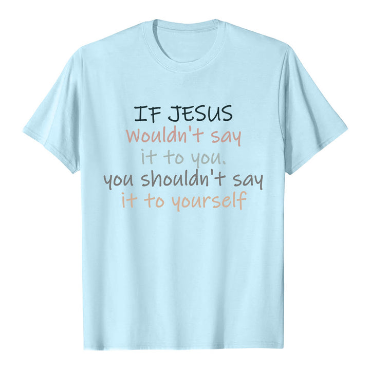 Christianartworkshop If Jesus Wouldn't Say It To You Colorful Letter Print Classic T-shirt - Blue - 2XL - image 7