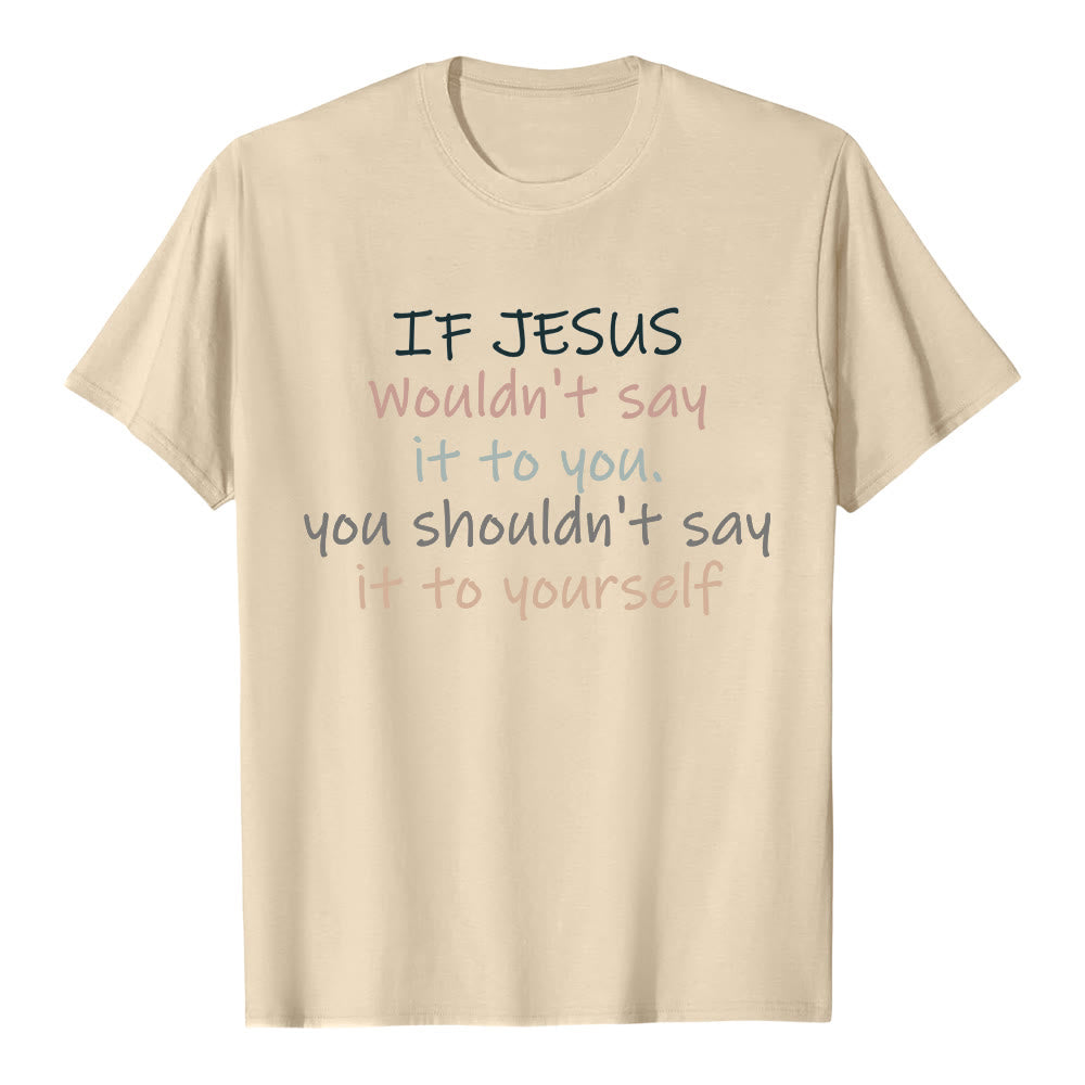 Christianartworkshop If Jesus Wouldn't Say It To You Colorful Letter Print Classic T-shirt - Beige - 2XL - image 4