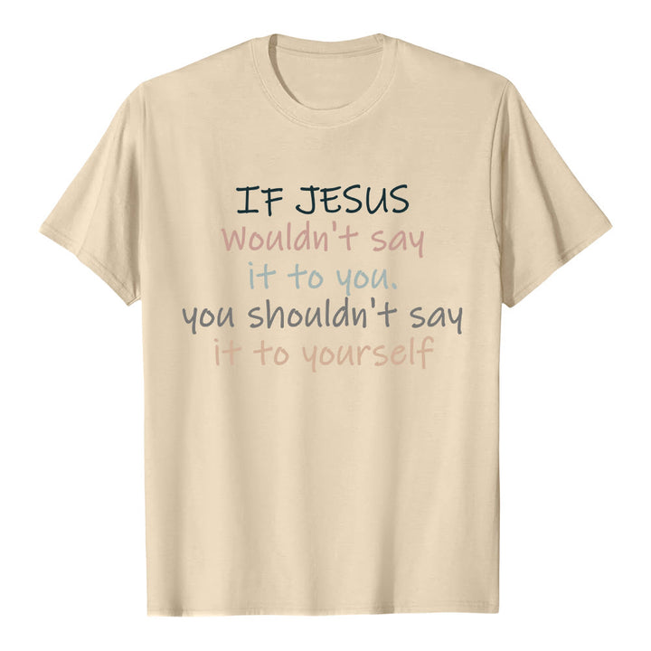Christianartworkshop If Jesus Wouldn't Say It To You Colorful Letter Print Classic T-shirt - Beige - 2XL - image 4