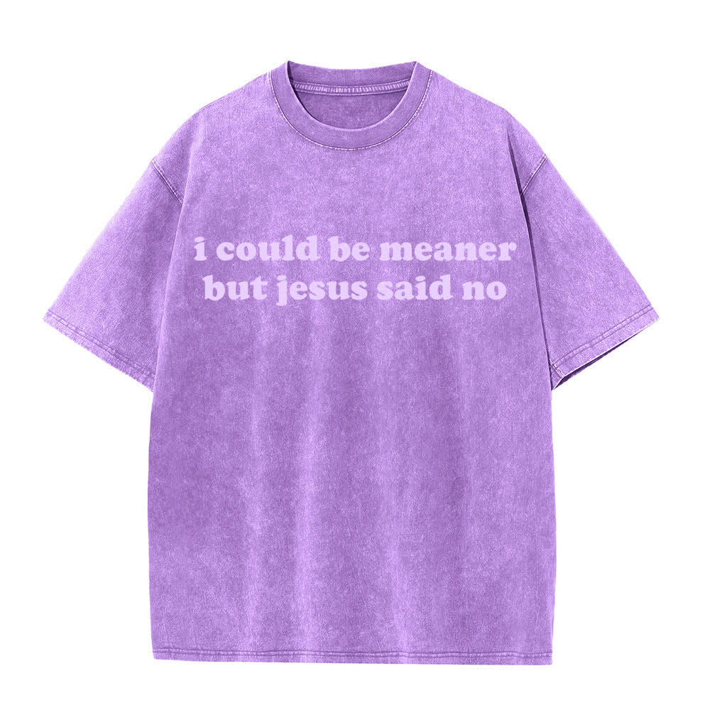 Christianartworkshop I Could Be Meaner But Jesus Said No Washed T-Shirt - Purple - 4XL - image 0