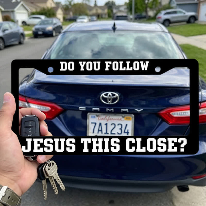 Christianartworkshop Do You Follow Jesus This Close Metal Car Frame: Emblem of Devoted Footsteps - image 5