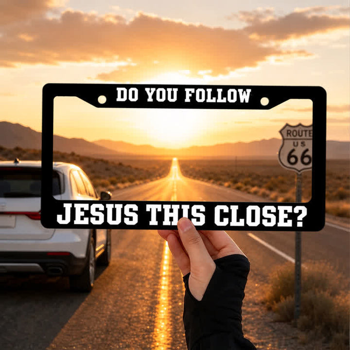 Christianartworkshop Do You Follow Jesus This Close Metal Car Frame: Emblem of Devoted Footsteps - image 2