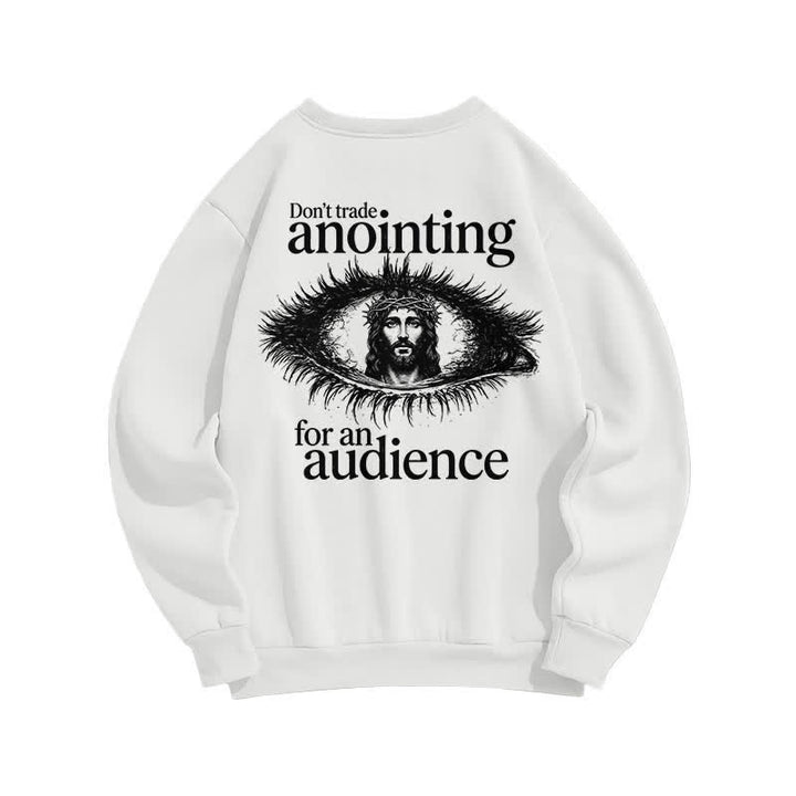 Christianartworkshop Don't Trade Anointing For An Audience Graphic Sweatshirt - image 1
