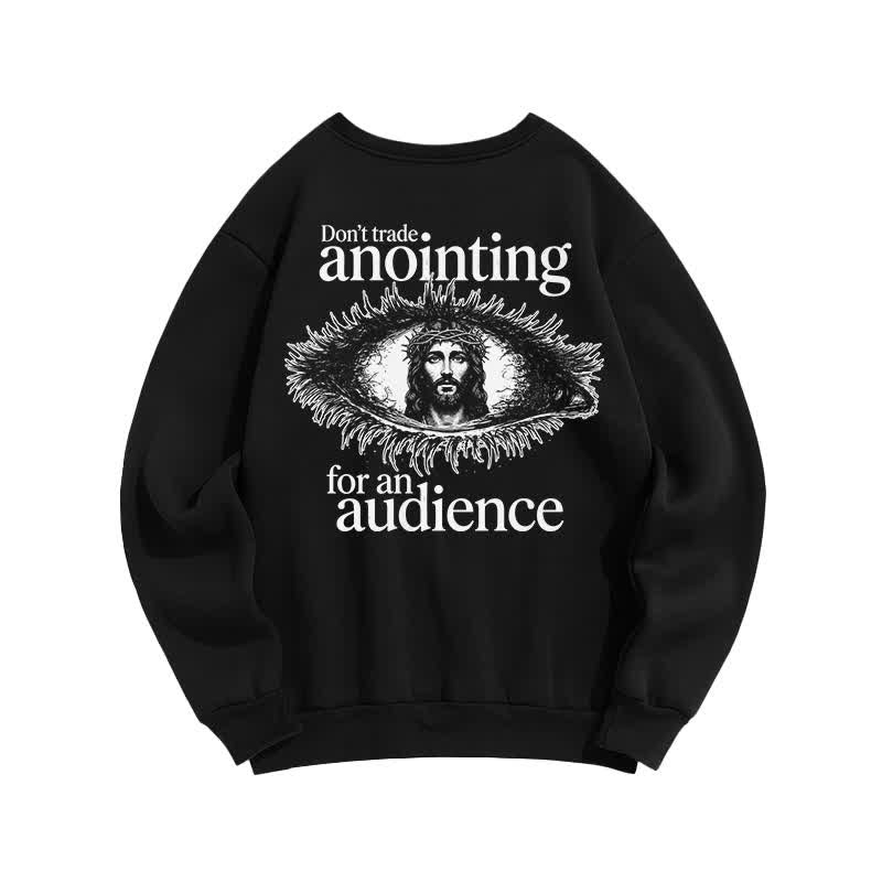 Christianartworkshop Don't Trade Anointing For An Audience Graphic Sweatshirt - image 10