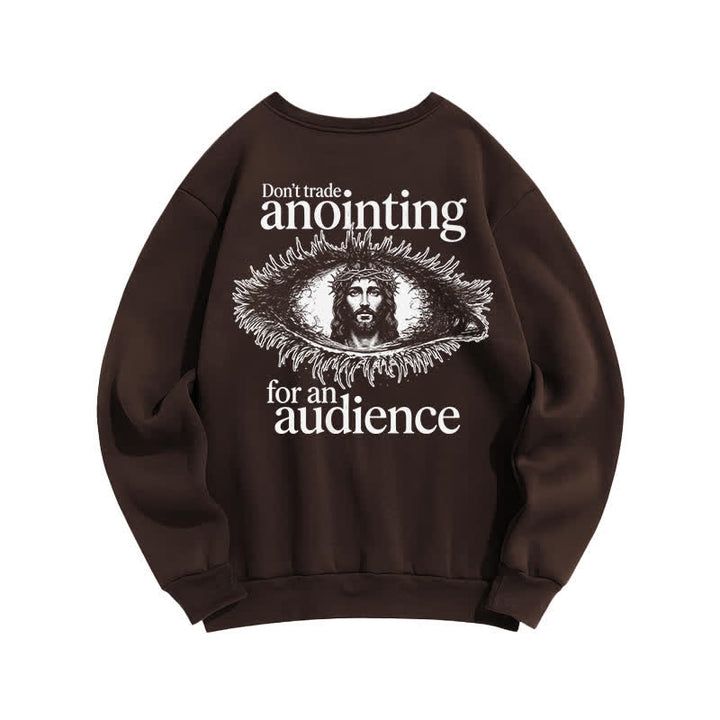 Christianartworkshop Don't Trade Anointing For An Audience Graphic Sweatshirt - image 13